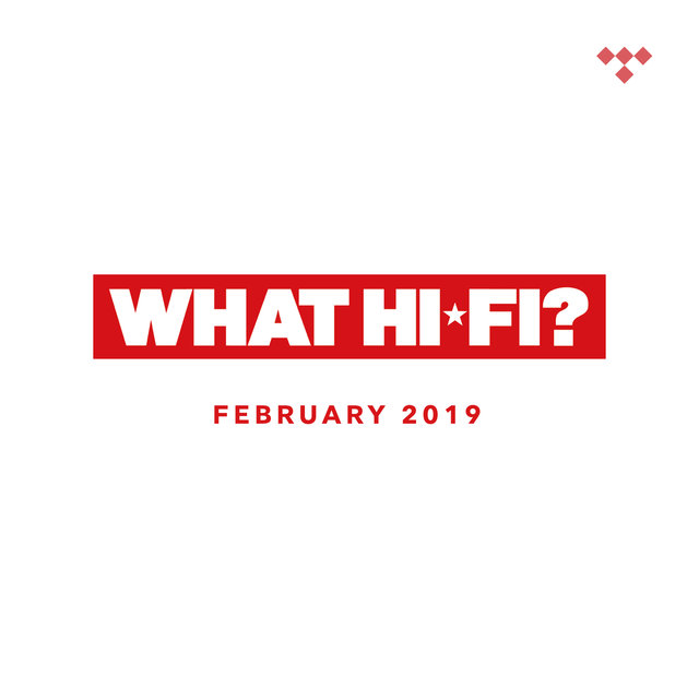 What Hi-Fi? Feburary 2019