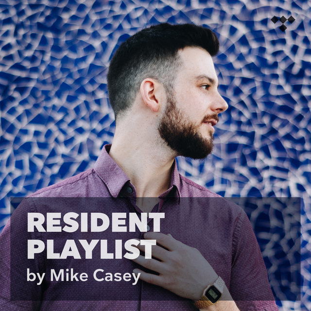 Mike Casey: Resident Playlist