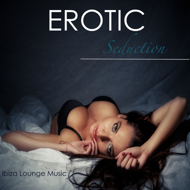 Erotic Seduction Ibiza Lounge Music Summer Smooth Easy Listening Music And Sexy Porn Songs At Erotic Seduction Ibiza Lounge Music Summer Smooth Easy Listening Music And Sexy Porn Songs At