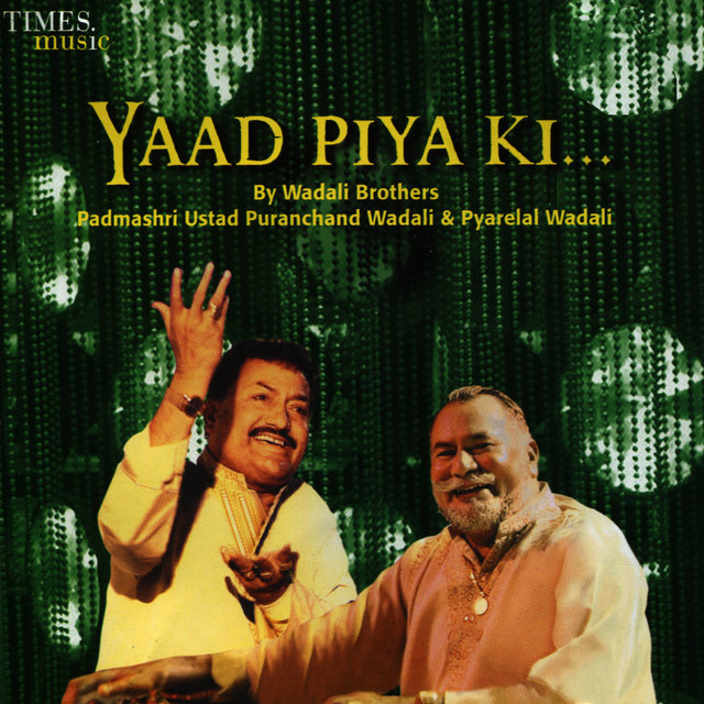 yaad piya ki aaye wadali brothers
