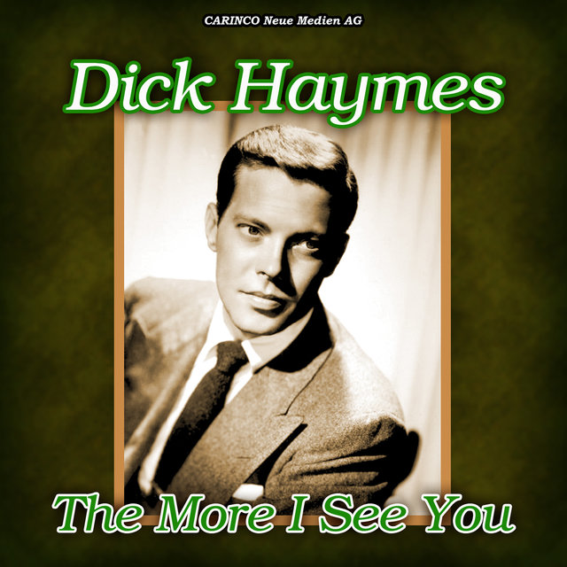 dick haymes the more i see you Dick haymes the more i see you