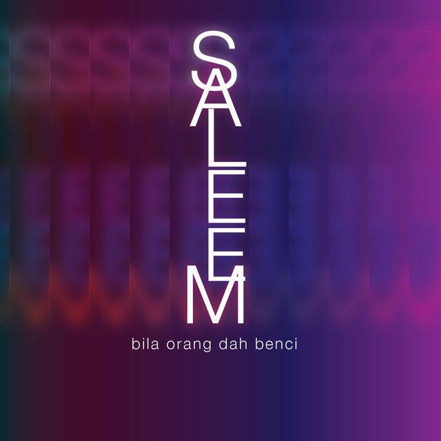 saleem bila orang dah benci